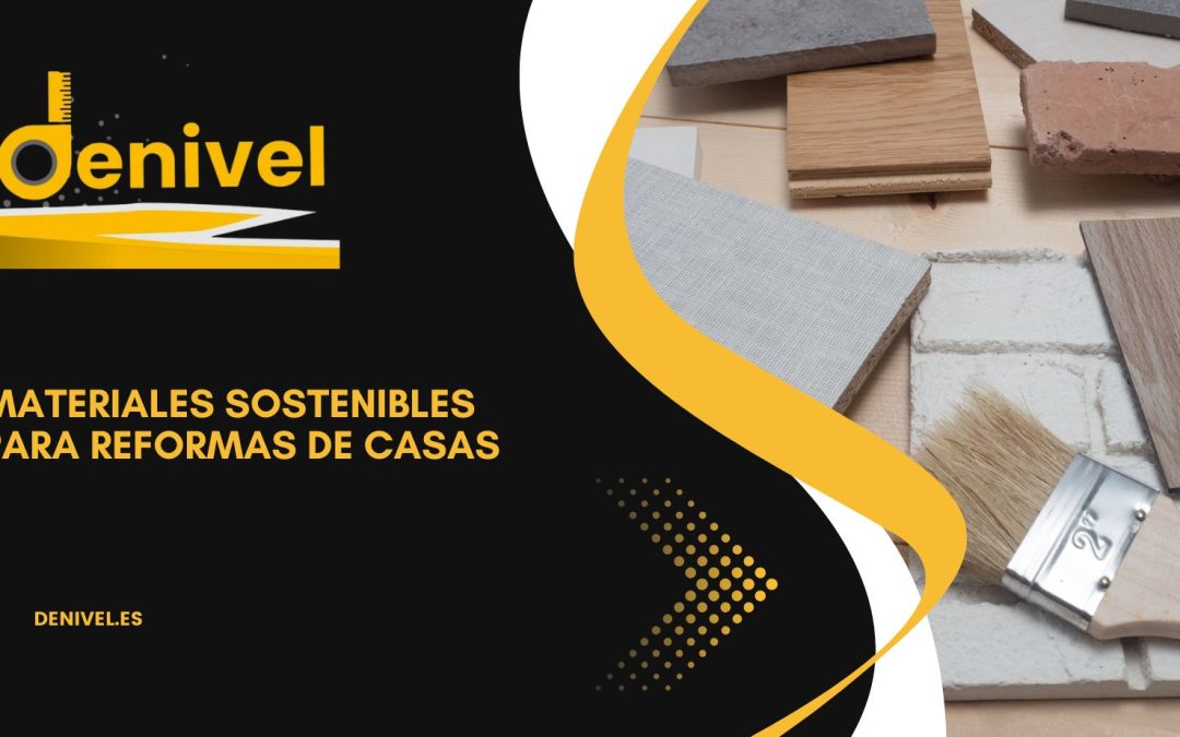Materiales sostenibles para reformas de casas