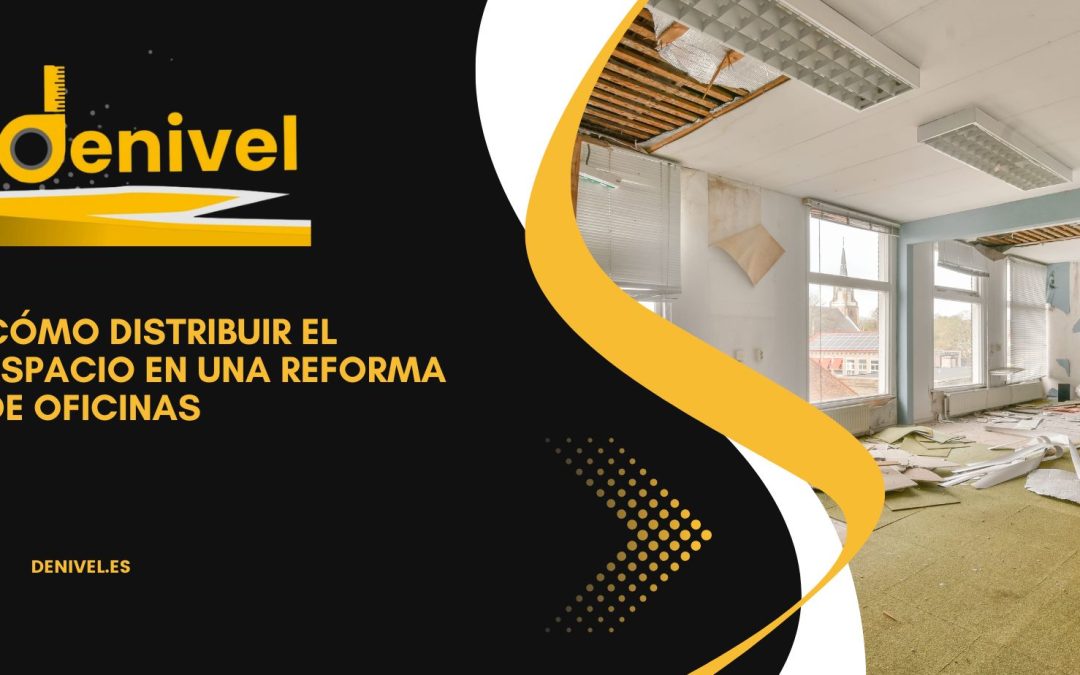 Cómo distribuir el espacio en una reforma de oficinas