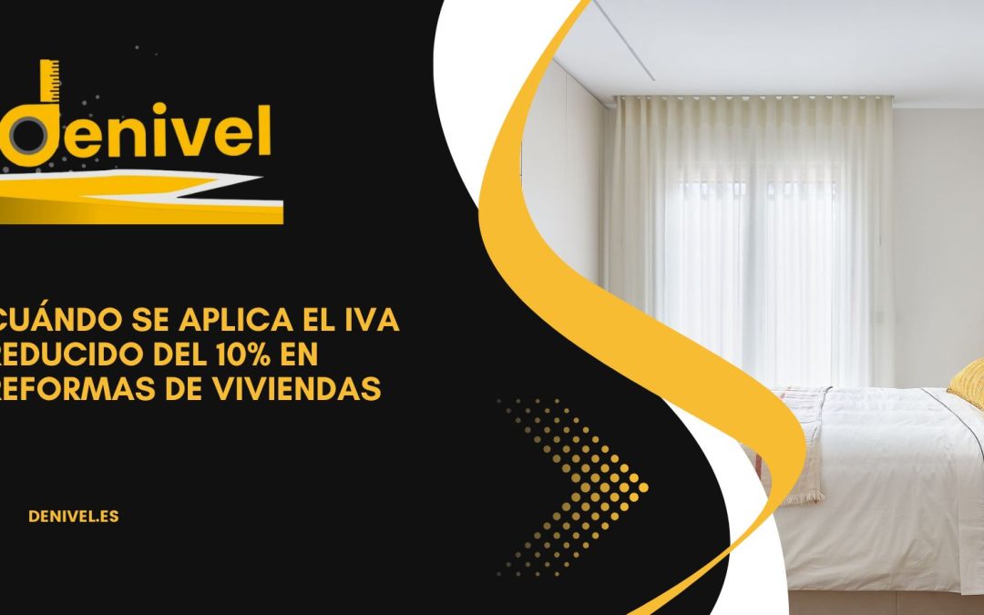 Cuándo se aplica el IVA reducido del 10% en reformas de viviendas
